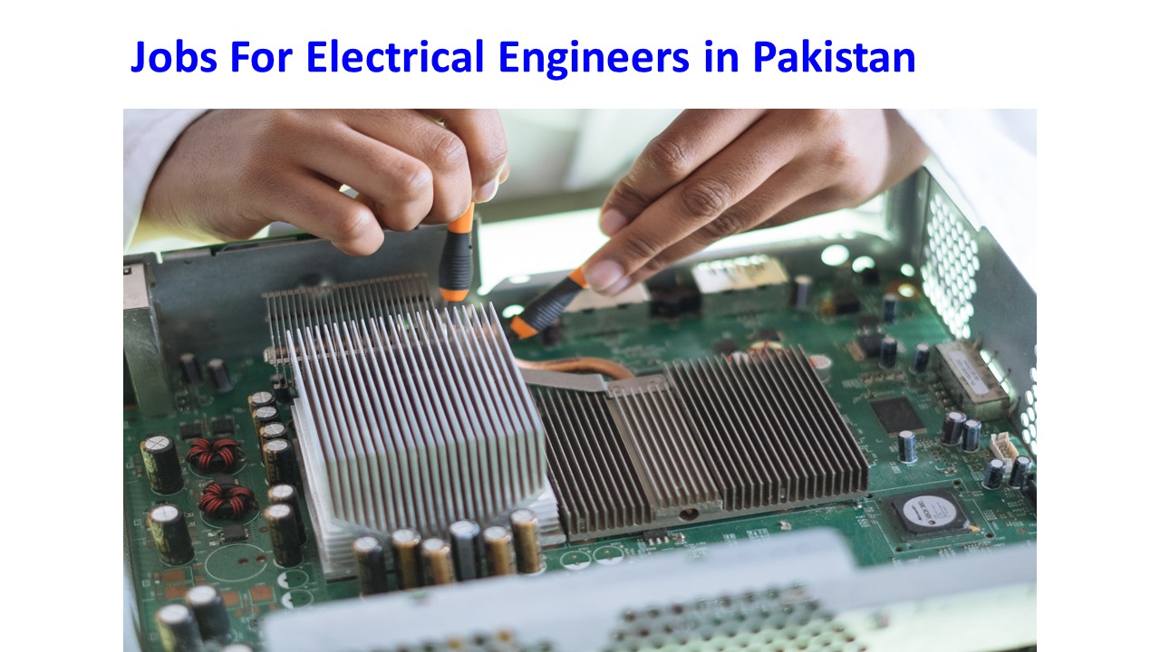 Jobs For Electrical Engineers in Pakistan