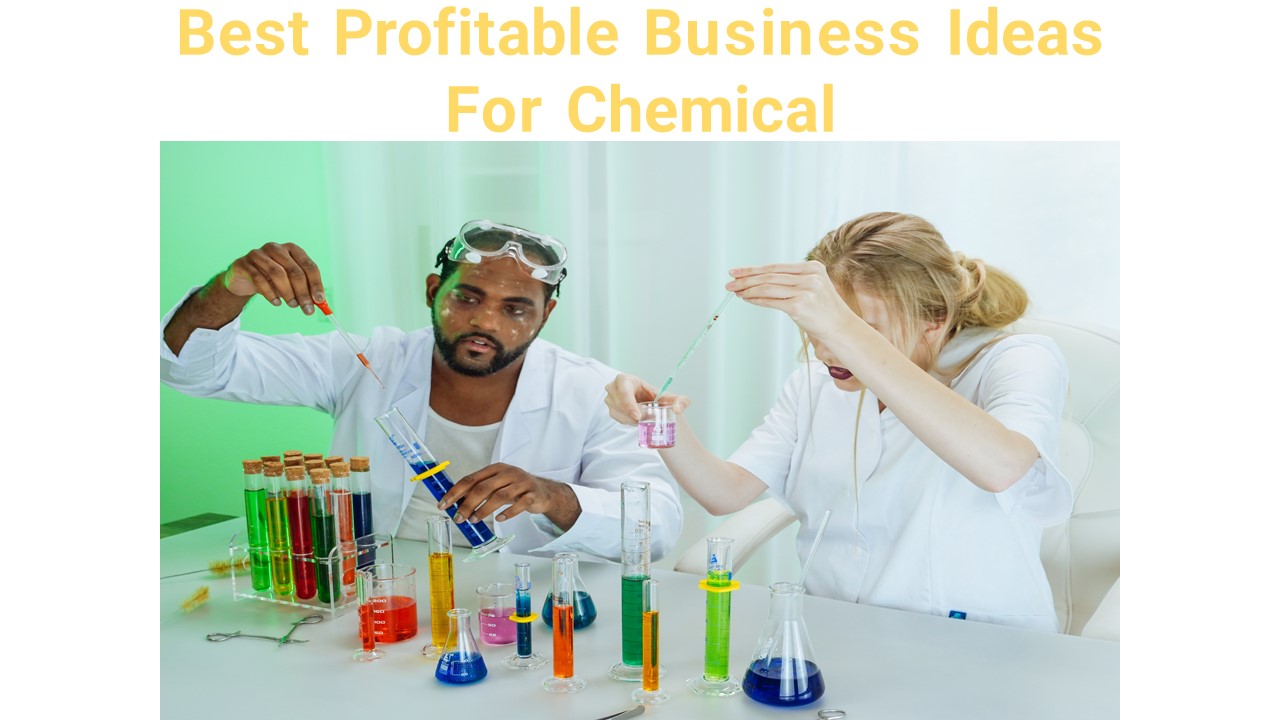 Best Profitable Business Ideas For Chemical