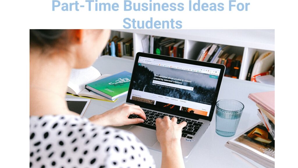 Part-Time Business Ideas For Students