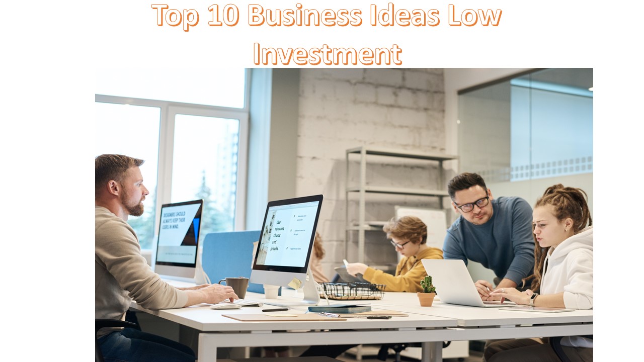 Top 10 Business Ideas Low Investment