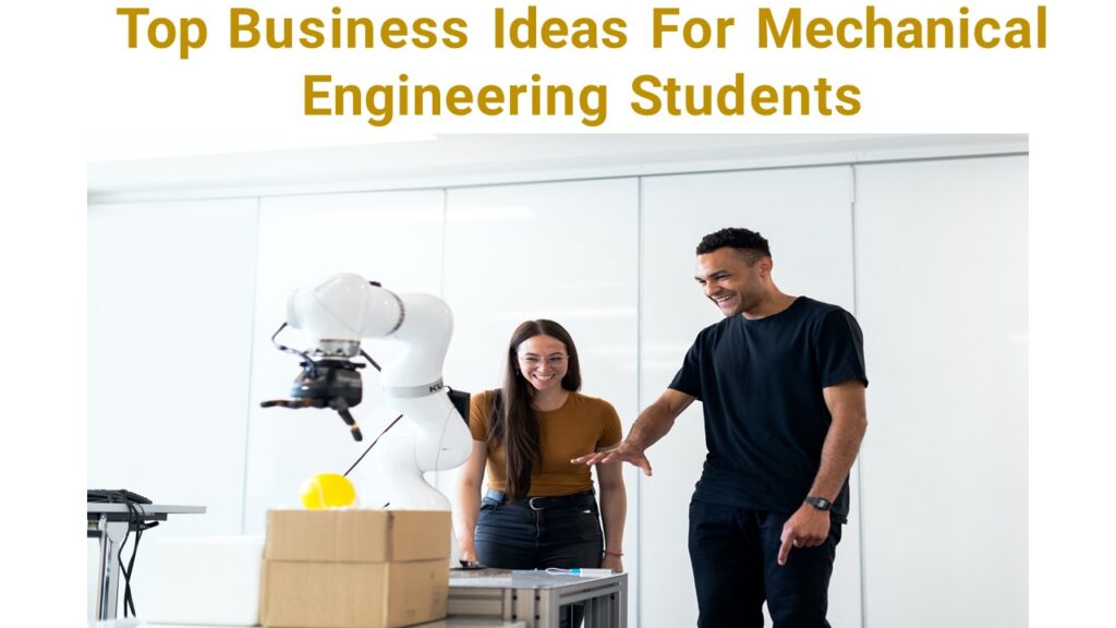 Top Business Ideas For Mechanical Engineering Students