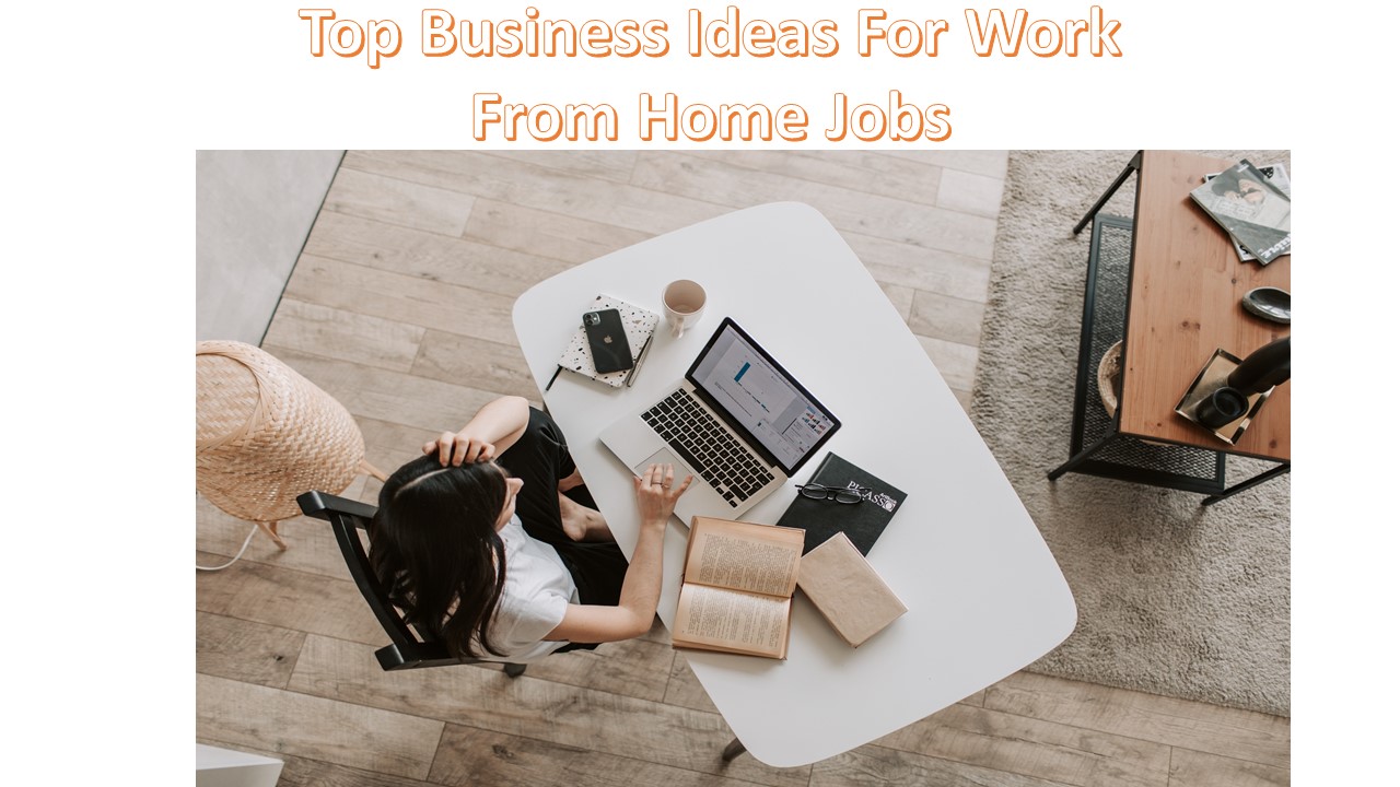 Top Business Ideas For Work From Home Jobs