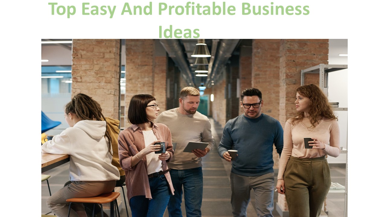 Top Easy And Profitable Business Ideas