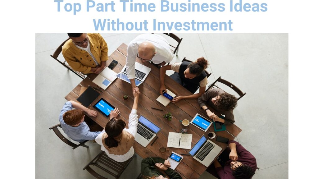 Top Part Time Business Ideas Without Investment