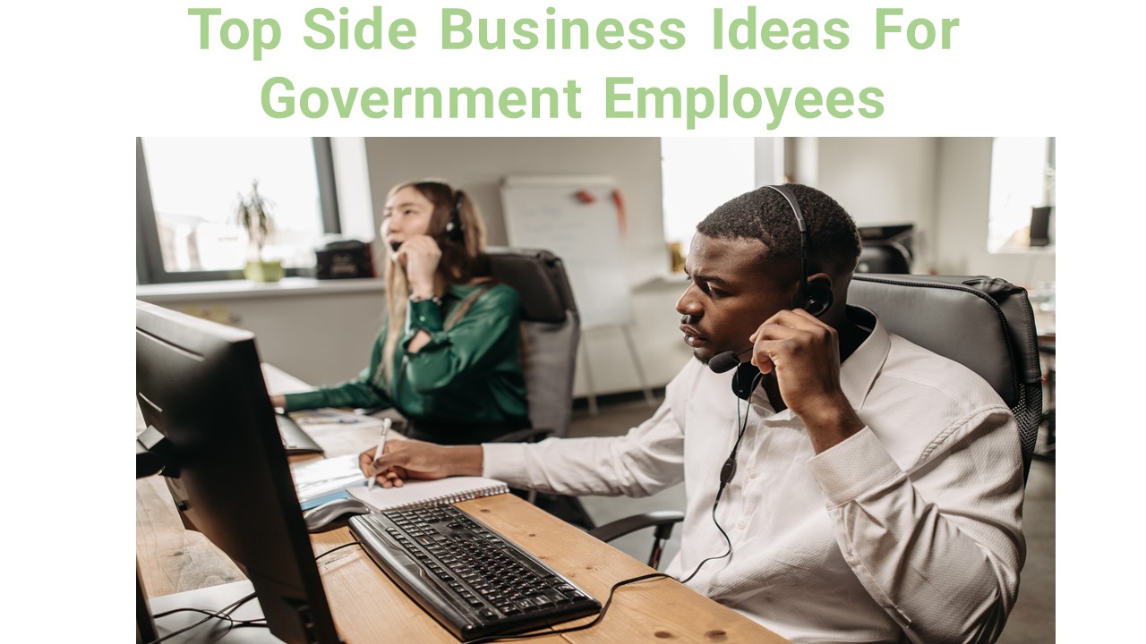 Top Side Business Ideas For Government Employees