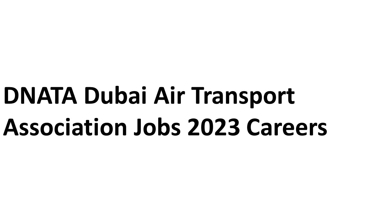 DNATA Dubai Air Transport Association Jobs 2023
