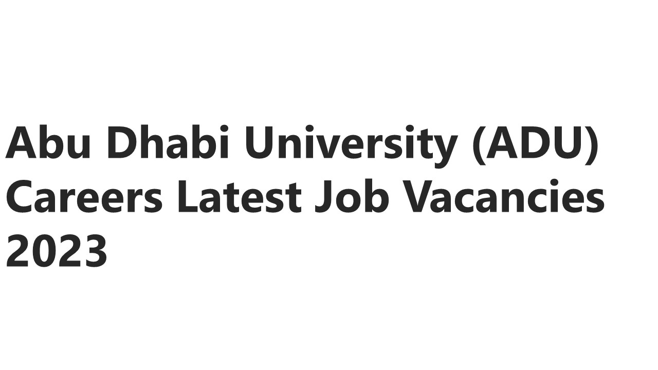 Abu Dhabi University (ADU) Careers Latest Job Vacancies 2023
