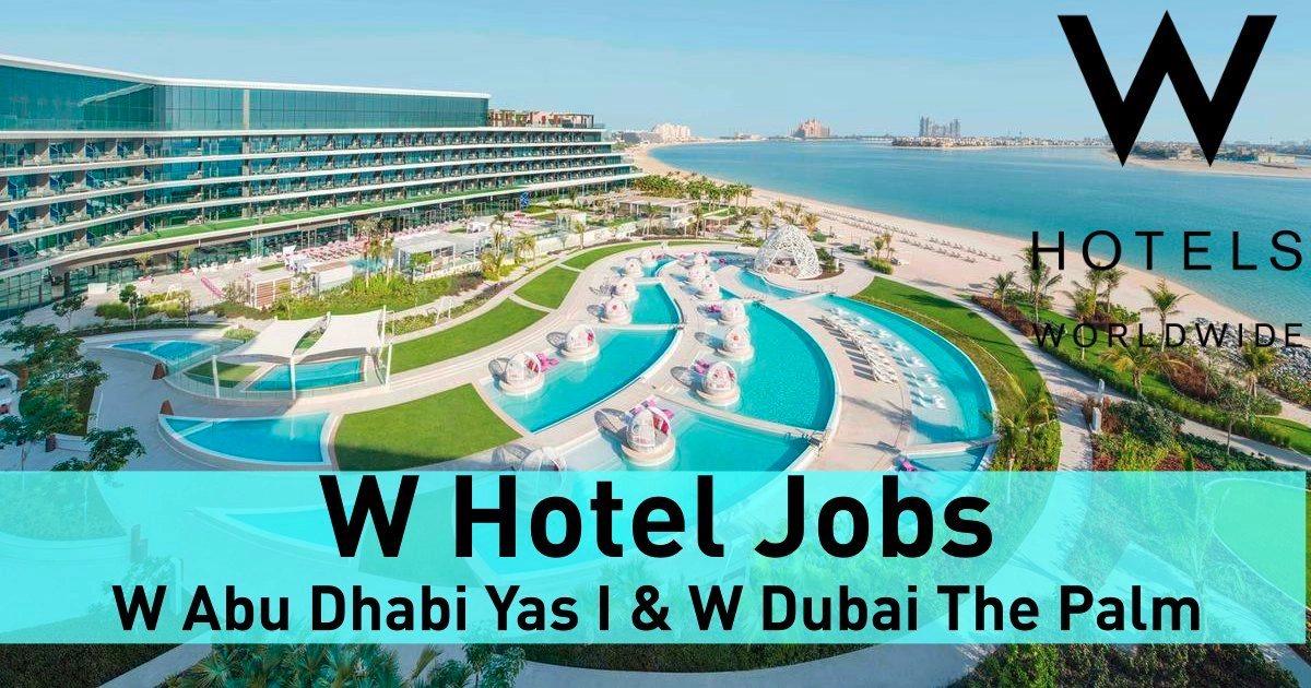 W Dubai The Palm Careers | W Abu Dhabi Yas Island Jobs 2024