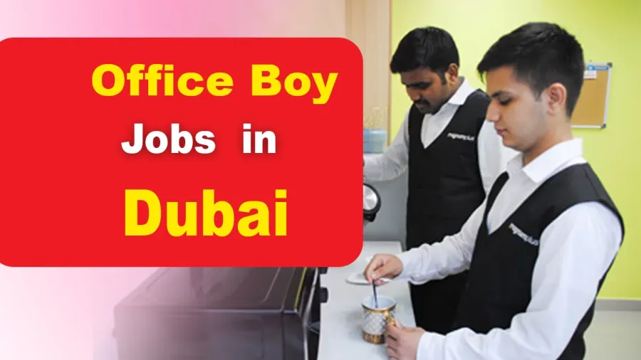 Office Boy Jobs In Dubai 2024 Across UAE Offering Good Salary