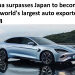 China surpasses Japan to become the world’s largest auto exporter 2024