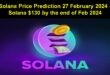 Solana Price Prediction 27 February 2024