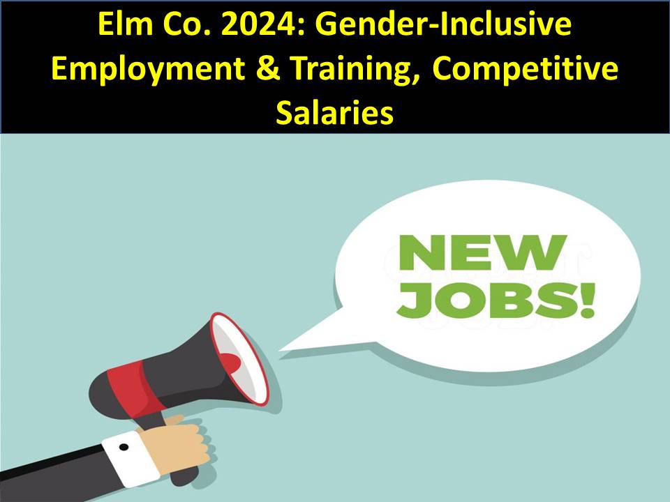 Elm Co. 2024: Gender-Inclusive Employment & Training, Competitive Salaries