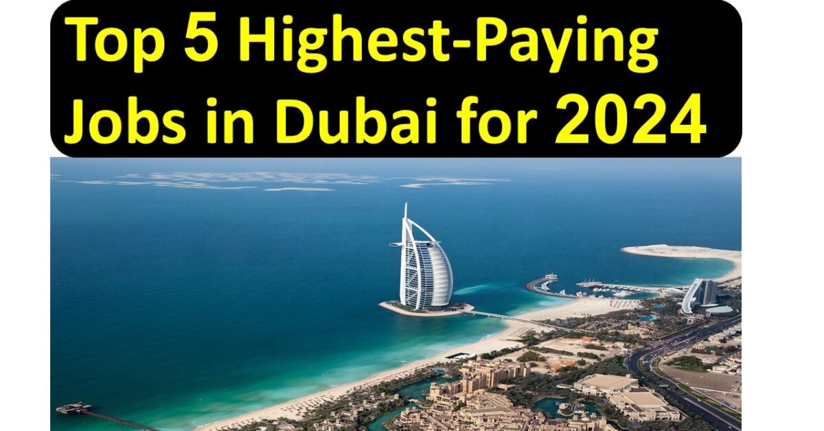 Top 5 Highest-Paying Jobs in Dubai for 2024