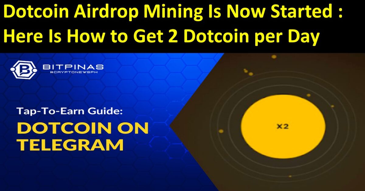 Dotcoin Airdrop Mining Is Now Started : Here Is How to Get 2 Dotcoin per Day