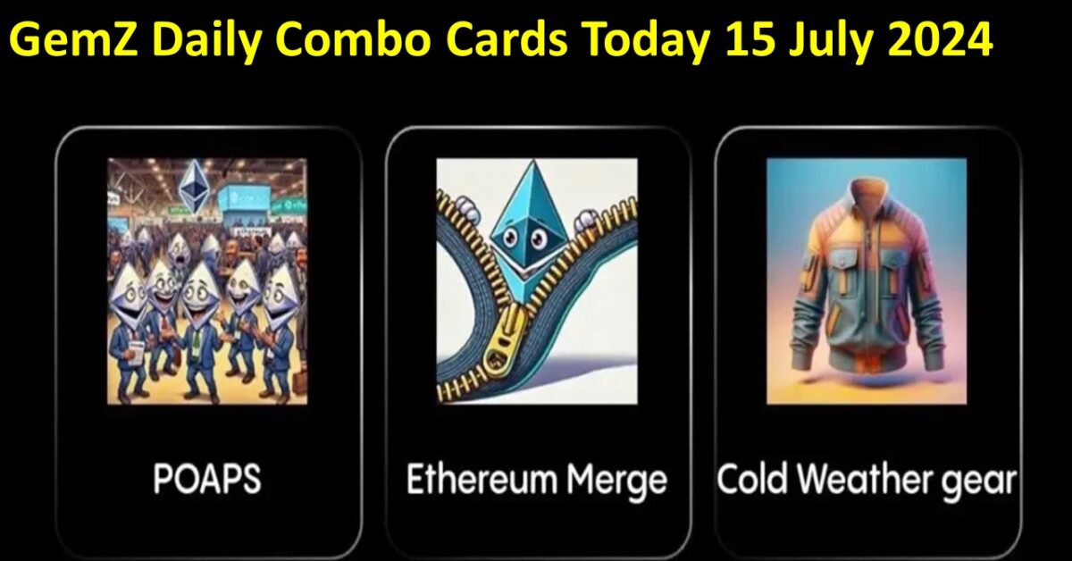 GemZ Daily Combo Cards Today 15 July 2024