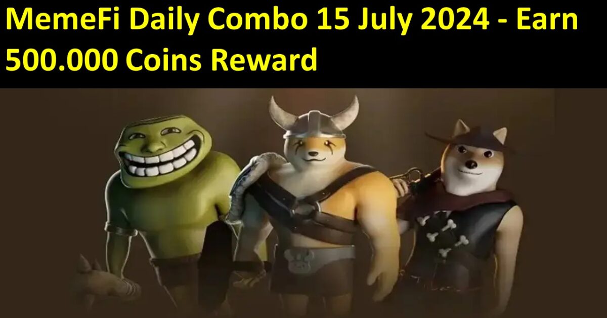 MemeFi Daily Combo 15 July 2024