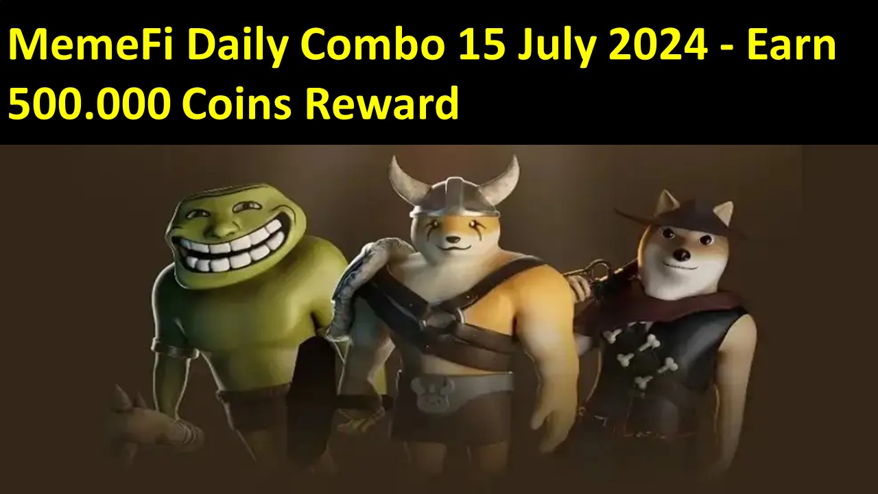 MemeFi Daily Combo 15 July 2024 