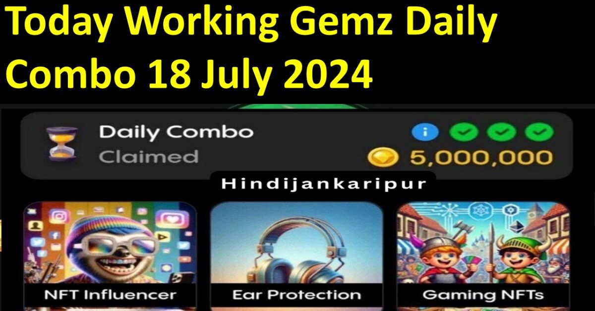 Today Working Gemz Daily Combo 18 July 2024