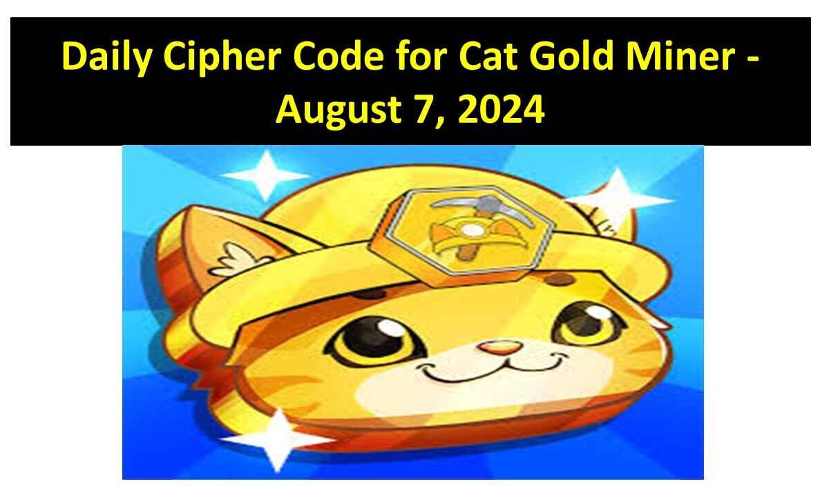 Daily Cipher Code for Cat Gold Miner - August 7, 2024