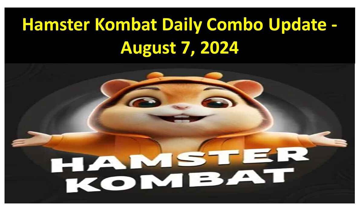 Hamster Kombat Daily Combo Update - August 7, 2024