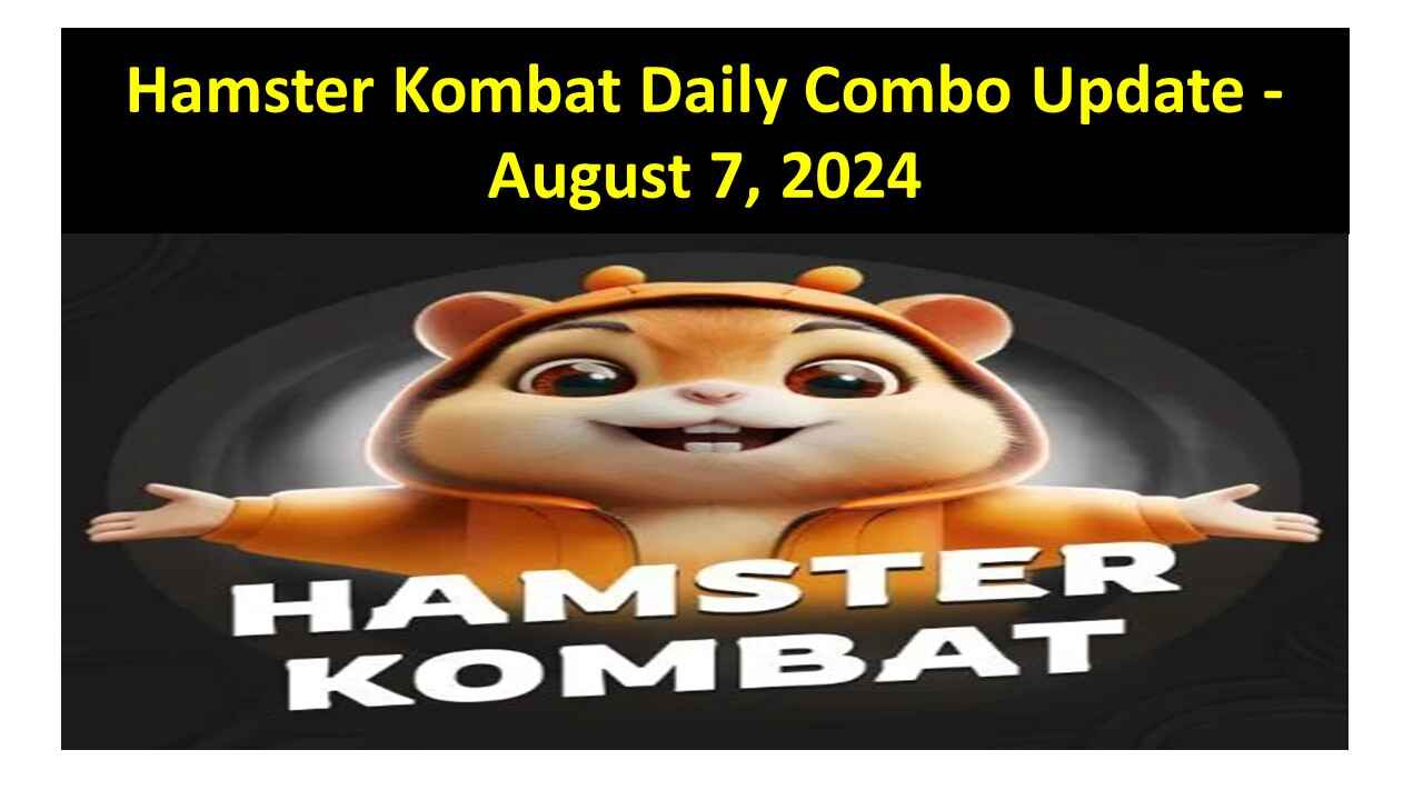 Hamster Kombat Daily Combo Update - August 7, 2024