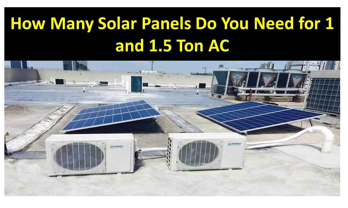 How Many Solar Panels Do You Need for 1 and 1.5 Ton AC