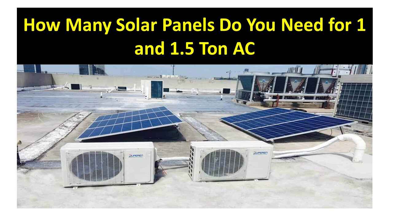 How Many Solar Panels Do You Need for 1 and 1.5 Ton AC