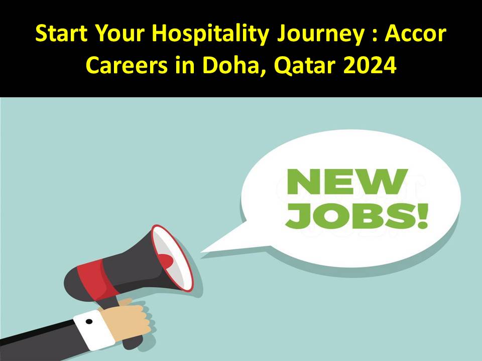 Start Your Hospitality Journey : Accor Careers in Doha, Qatar 2024