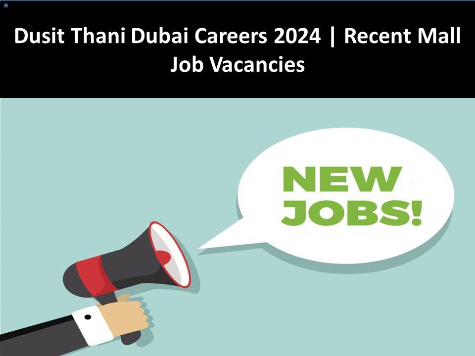 Dusit Thani Dubai Careers 2024 | Recent Mall Job Vacancies