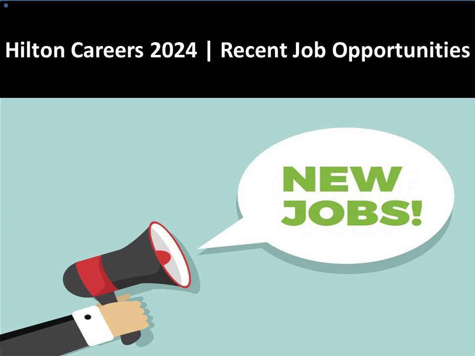 Hilton Careers 2024 | Recent Job Opportunities