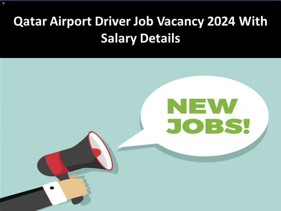 Qatar Airport Driver Job Vacancy 2024 With Salary Details