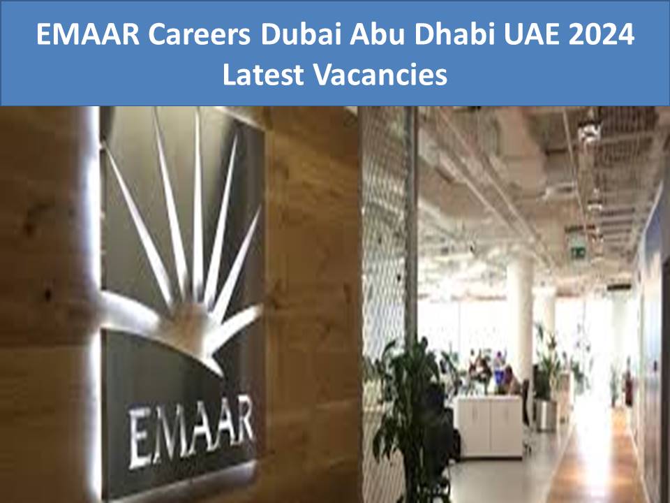 EMAAR Careers Dubai Abu Dhabi UAE 2024 Latest Vacancies