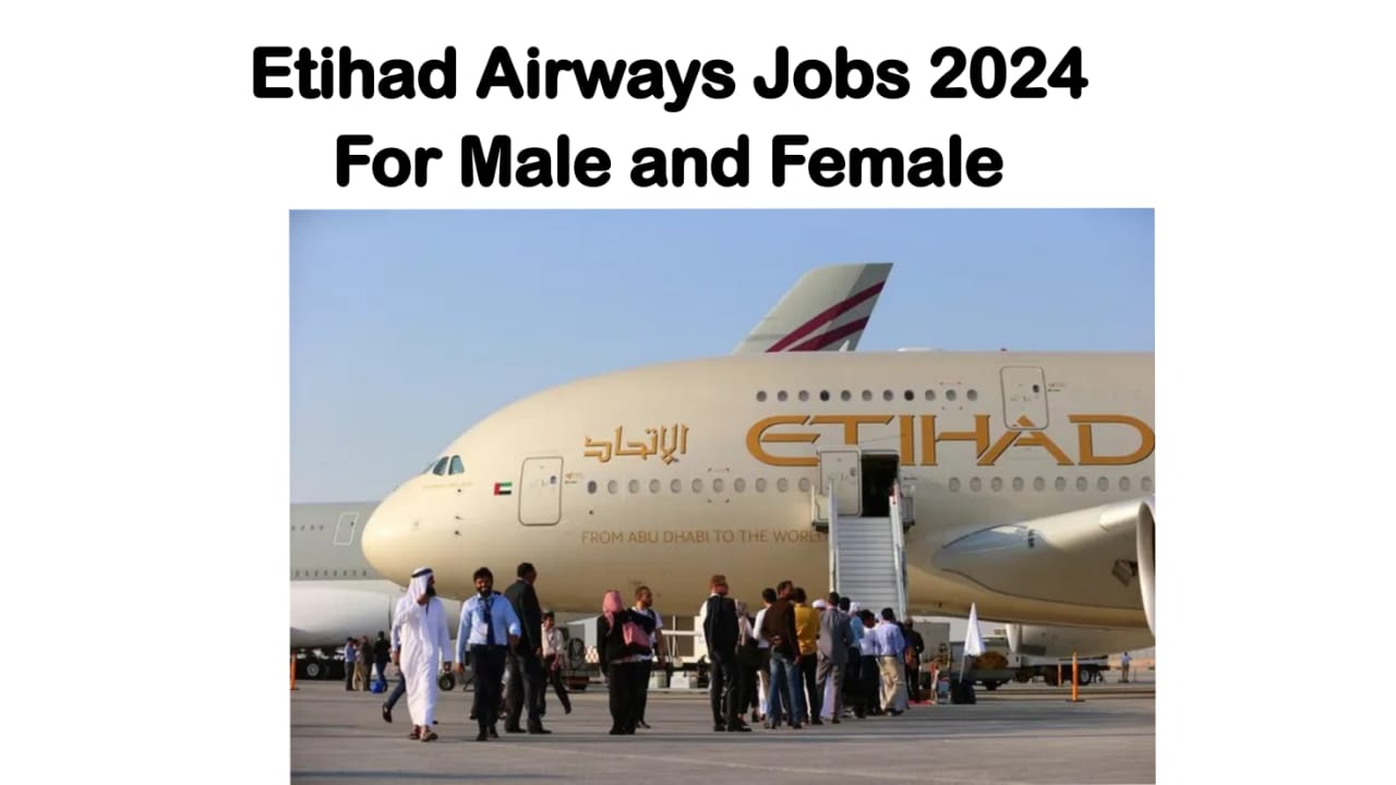 Etihad Airways Careers 2024 For Cabin Crew, Captain & Others