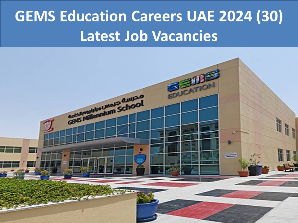 GEMS Education Careers UAE 2024 (30) Latest Job Vacancies