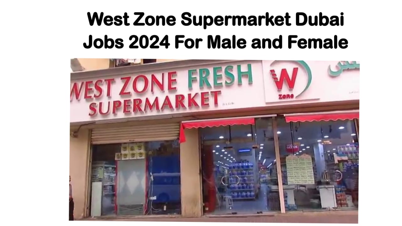 West Zone Supermarket Careers 2024 Latest Job Vacancies