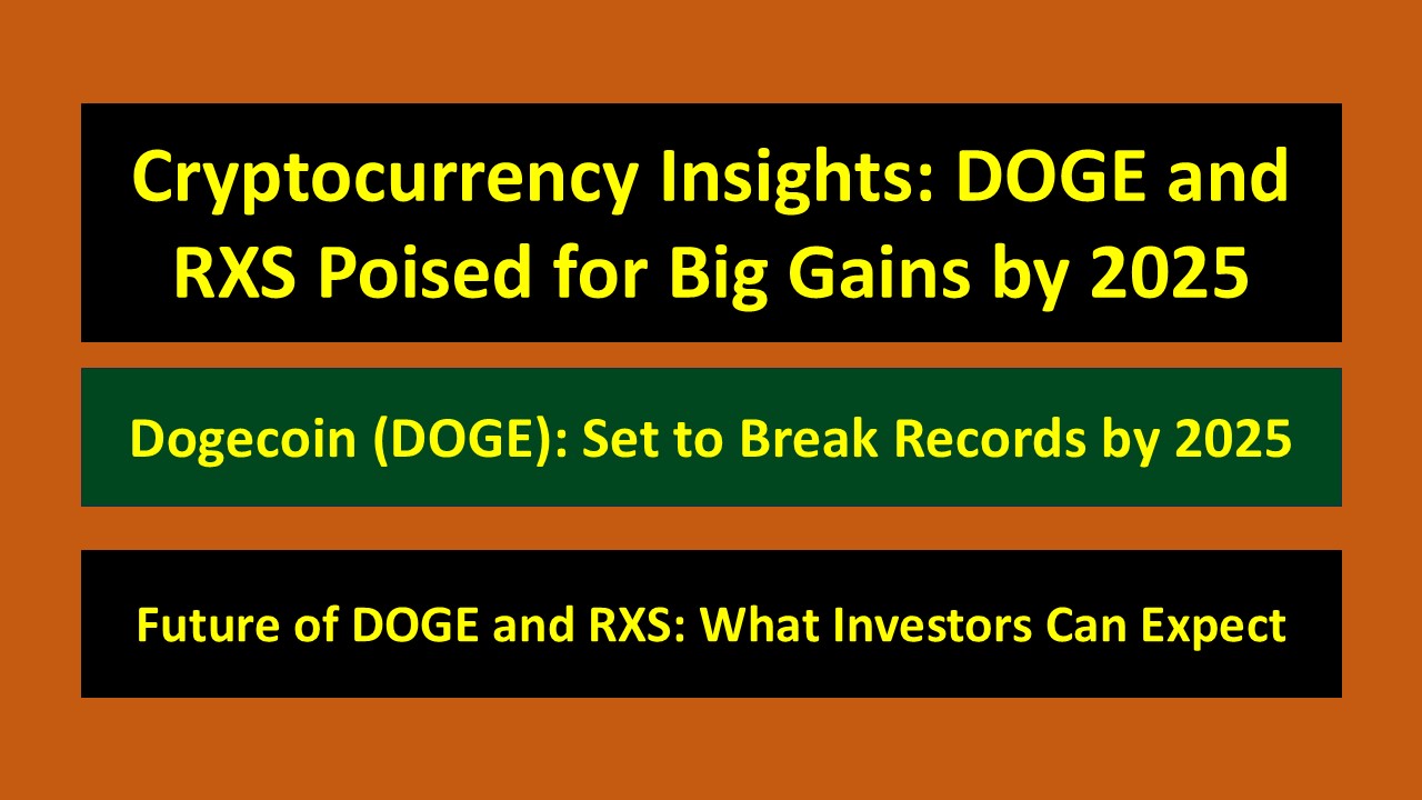 Cryptocurrency Insights: DOGE and RXS Poised for Big Gains by 2025