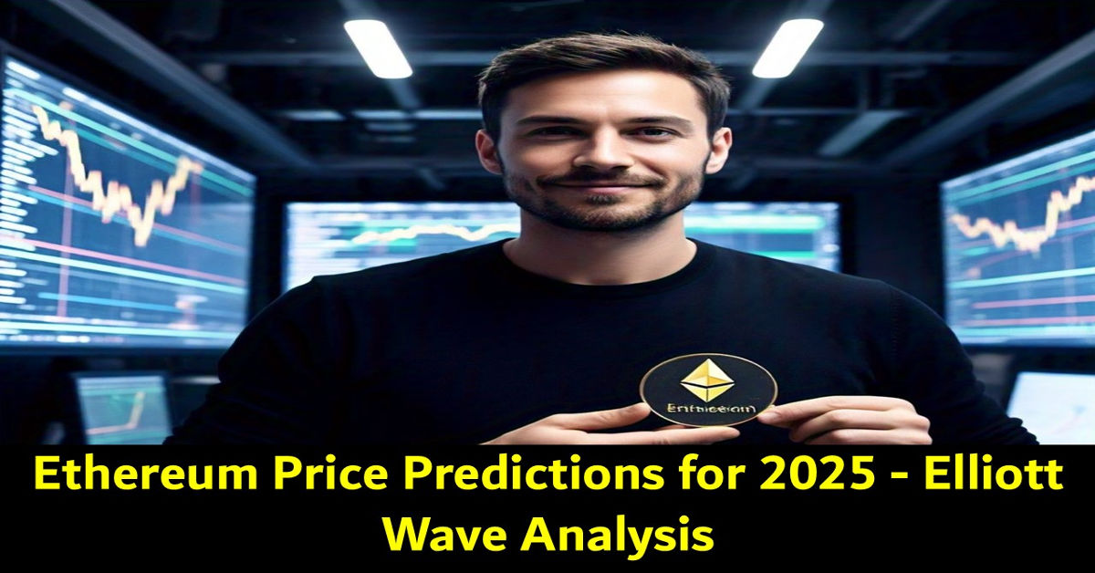 Ethereum Price Predictions for 2025 