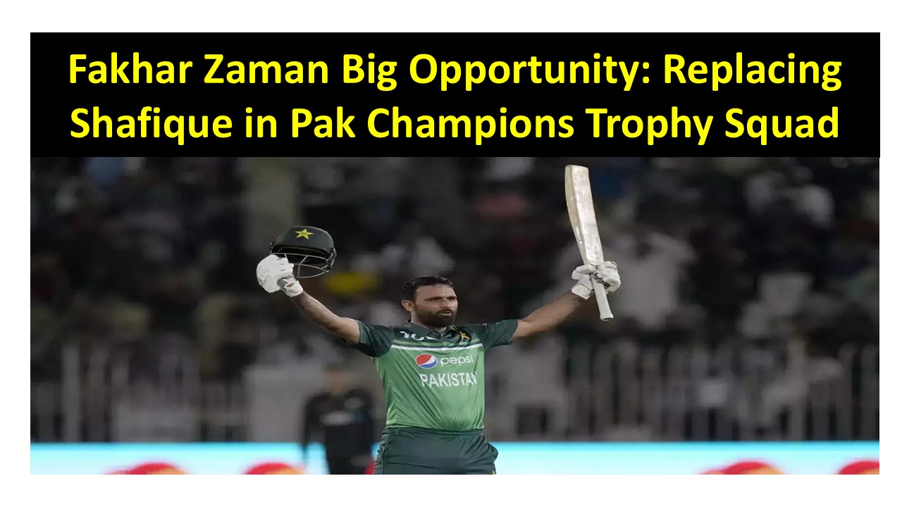 Fakhar Zaman Big Opportunity