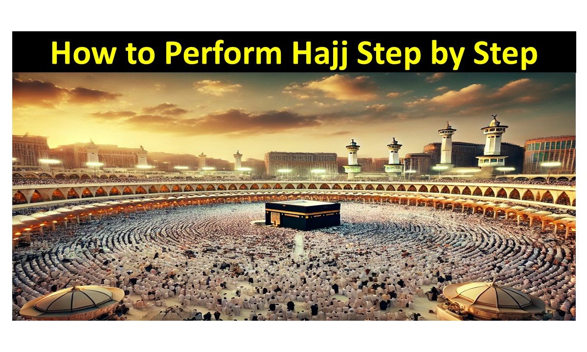 How to Perform Hajj Step by Step