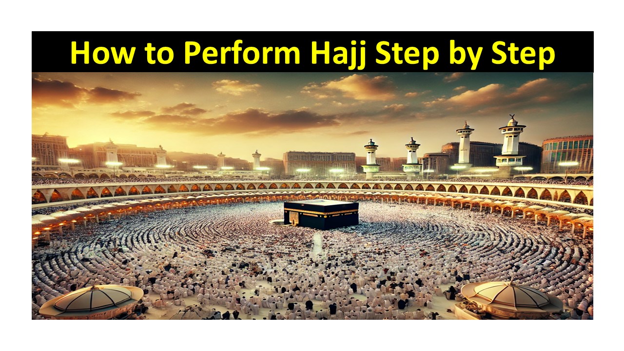 How to Perform Hajj Step by Step