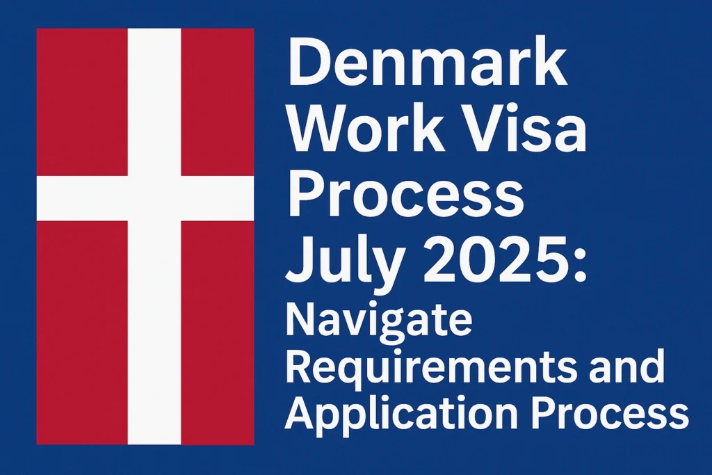 Denmark Work Visa Process July 2025