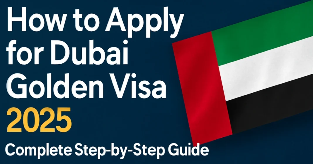How to Apply for Dubai Golden Visa 2025