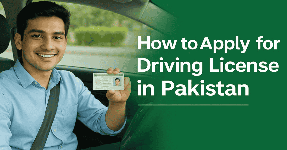 How to Apply for a Driving License in Pakistan