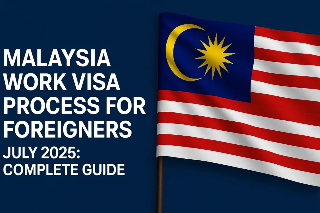 Malaysia Work Visa Process July 2025