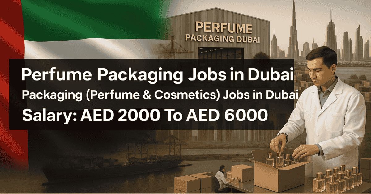 Perfume Packaging Jobs in Dubai