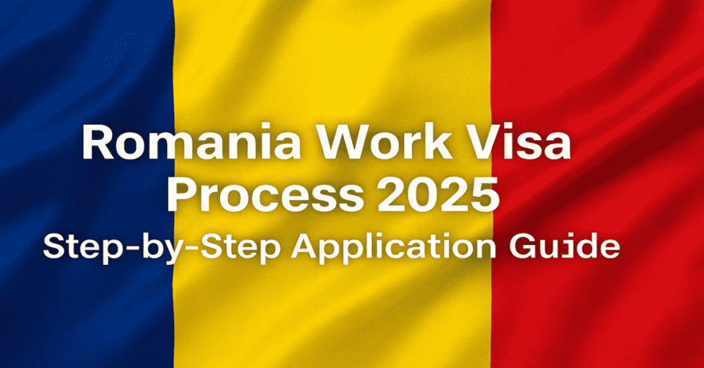 Romania Work Visa Process 2025